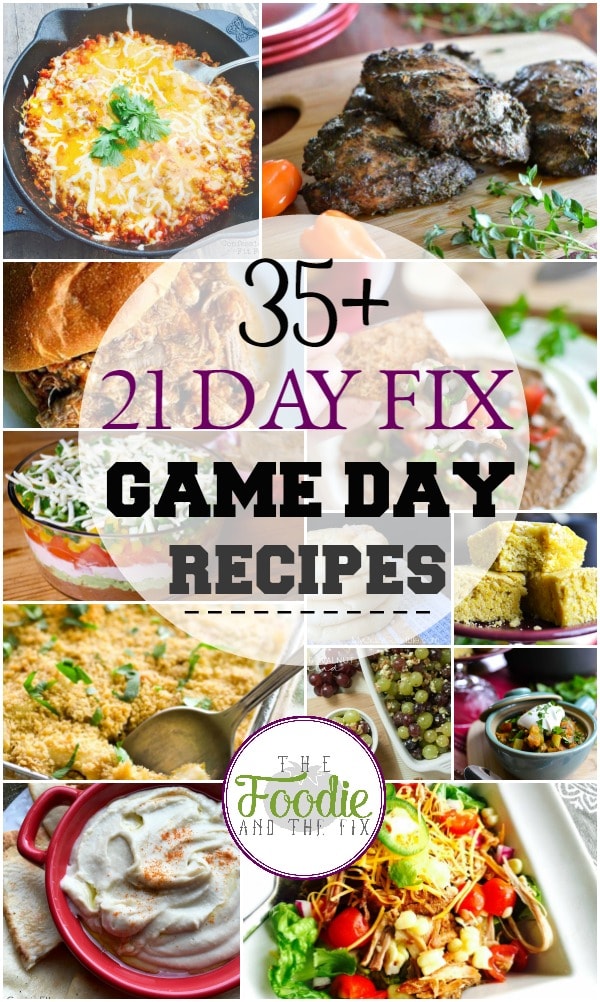 35+ Game Day Recipes for the 21 Day Fix!