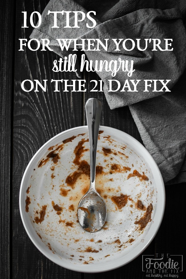 What To Do If You’re Hungry On The 21 Day Fix