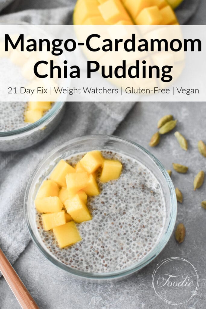A pinterest image for Mango Cardamom Chia Pudding that includes a photo of the pudding in a glass bowl, the title, and the words "21 Day Fix, weight watchers, gluten-free, vegan"