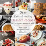 30+ Healthy Dessert Recipes (Low-Sugar | 21 Day Fix | Weight Watchers)