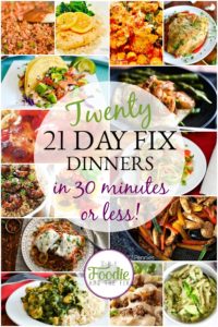 21 Day Fix Quick Dinners {30 Minutes or Less!}