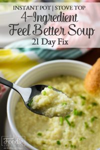 This easy, quick, 21 Day Fix approved 4-Ingredient Feel Better Soup is the most deliciously comforting thing that you can make with four ingredients. Comes together in about 10 minutes and can be made in an Instant Pot or on the stove top! #instantpot #21dayfix #kidfriendly #soup #healthy #mealprep #lunch #dinner