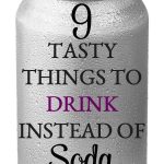 9 Tasty Things To Drink Instead of Soda