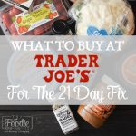 What to Buy at Trader Joe’s for the 21 Day Fix | Healthy Trader Joe’s Shopping Guide