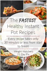 Here are the fastest healthy Instant Pot recipes! They're all 30 minutes or less from start to finish, plus they're all 21 Day Fix and Weight Watchers friendly! #21dayfix #healthy #healthydinners #mealplan #weightwatchers #ww #ultimateportionfix  #mealprep 