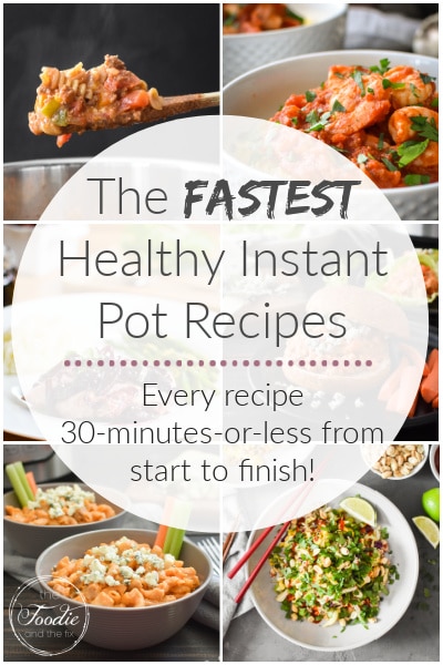 The Fastest Healthy Instant Pot Recipes {30 minutes or less from start to finish!}